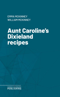 Aunt Caroline's Dixieland recipes - McKinney - ebook