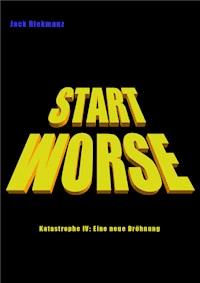 START WORSE - Jack Riekmanz - ebook