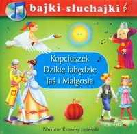 Kopciuszek Dzikie łabędzie Jaś i Małgosia bajki-słuchajki - - książka
