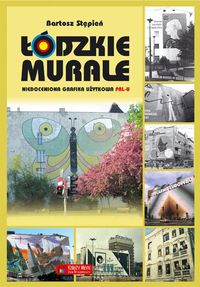 Łódzkie murale Niedoceniona grafika użytkowa PRL-u - Stępień Bartosz - książka