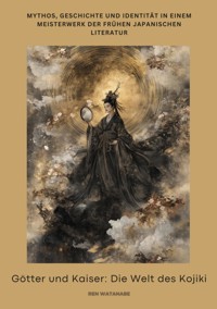 Götter und Kaiser: Die Welt des Kojiki - Ren Watanabe - ebook