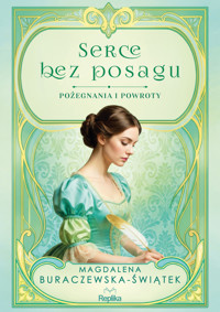 Pożegnania i powroty. Serce bez posagu. Pożegnania i powroty tom 1 - Buraczewska-Świątek Magdalena - ebook
