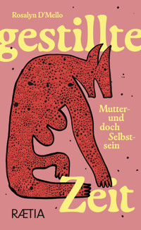 Gestillte Zeit - Rosalyn D'Mello - ebook