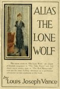 Alias the Lone Wolf - Louis Joseph Vance - darmowy ebook