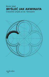 Myśleć jak Akwinata. Ćwiczenie umysłu ze św. Tomaszem - Vost Kevin - ebook