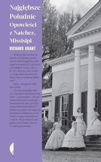 Najgłębsze Południe. Opowieści z Natchez, Missisipi - Grant Richard - ebook