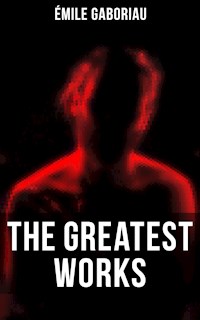 The Greatest Works of Émile Gaboriau - Gaboriau Emile - ebook