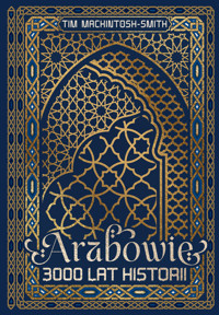 Arabowie. 3000 lat historii - Tim Mackintosh-Smith - książka
