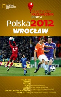 Polska 2012 Wrocław Praktyczny Przewodnik Kibica -  - książka