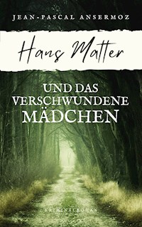 Hans Matter und das verschwundene Mädchen - Jean-Pascal Ansermoz - ebook