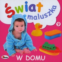 Świat maluszka. W domu - zbiorowa praca - książka