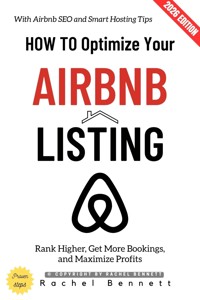 How to Optimize Your Airbnb Listing: - Rachel Bennett - ebook