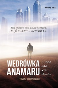 Wędrówka Anamaru i inne opowiadania - Tomasz Mroczkowski - ebook + książka