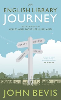 An English Library Journey: With Detours to Wales and Northern Ireland - John Bevis - ebook