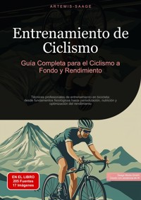 Entrenamiento de Ciclismo: Guía Completa para el Ciclismo a Fondo y Rendimiento - Artemis Saage - ebook