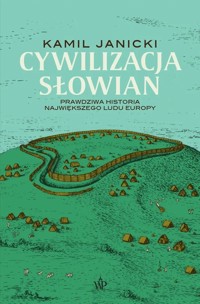 Cywilizacja Słowian - Kamil Janicki - ebook + audiobook + książka