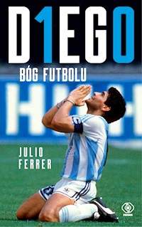 DIEGO. Bóg futbolu - Ferrer Julio - ebook
