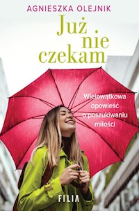 Już nie czekam - Agnieszka Olejnik - ebook + audiobook + książka