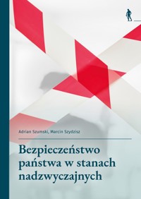 Bezpieczeństwo państwa w stanach nadzwyczajnych - Adrian Szumski, Marcin Szydzisz - książka