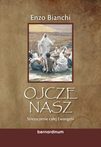 Ojcze nasz. Streszczenie całej Ewangelii - Bianchi Enzo - ebook