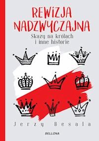 Rewizja nadzwyczajna. Skazy na królach i inne historie - Jerzy Besala - ebook