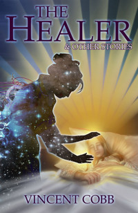 The Healer and Other Stories - Vincent Cobb - ebook