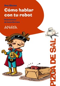 Cómo hablar con tu robot - Ana Alonso - ebook