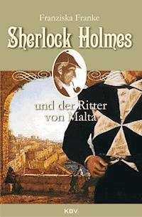 Sherlock Holmes und der Ritter von Malta - Franziska Franke - ebook