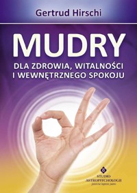 Mudry dla zdrowia witalności i wewnętrznego spokoju - Gertrud Hirschi - książka