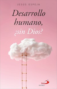 Desarrollo humano, ¿sin Dios? - Jesús Espeja - ebook