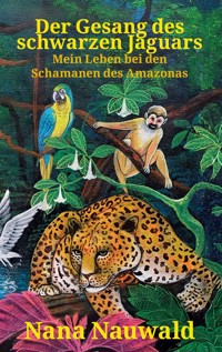 Der Gesang des schwarzen Jaguars - Nana Nauwald - ebook