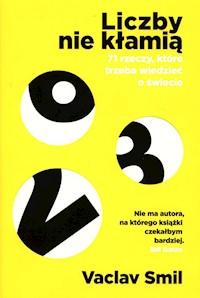 Liczby nie kłamią 71 rzeczy które trzeba wiedzieć o świecie - Vaclav Smil - książka