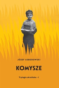 Trylogia ukraińska Część 1 Komysze - Łobodowski Józef - książka