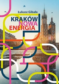 Kraków Nowa energia - Łukasz Gibała - książka