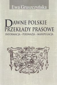 Dawne polskie przekłady prasowe - Gruszczyńska Ewa - książka