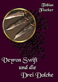 Veyron Swift und die drei Dolche - Tobias Fischer - ebook