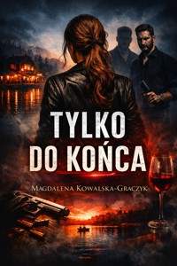 Tylko do końca - Magdalena Kowalska-Graczyk - ebook