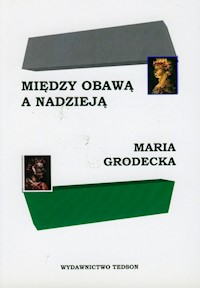 Między obawą a nadzieją - Grodecka Maria - książka