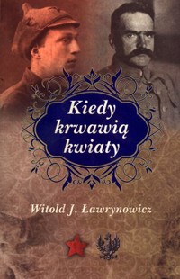 Kiedy krwawią kwiaty - Witold J. Ławrynowicz - książka