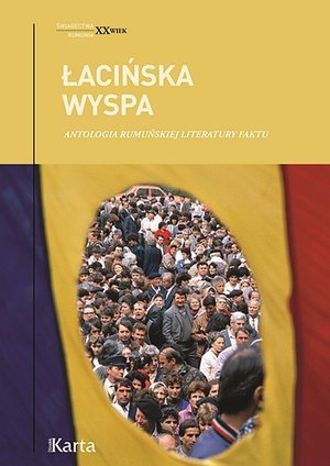 Łacińska wyspa. Antologia rumuńskiej literatury faktu - Bogumił Luft - książka