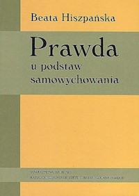 Prawda u podstaw samowychowania - Hiszpańska Beata - książka