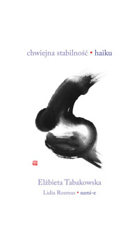 Chwiejna stabilność. Haiku - Tabakowska Elżbieta - książka