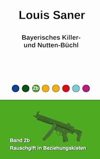 Bayerisches Killer- und Nutten-Büchl - Louis Saner - ebook