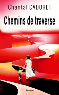 Chemins de traverse - Chantal Cadoret - ebook