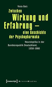 Zwischen Wirkung und Erfahrung - eine Geschichte der Psychopharmaka - Viola Balz - ebook