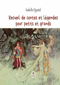 Recueil de contes et légendes pour petits et grands - Isabelle Questel - ebook