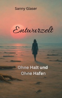 Entwurzelt - Suse Glaser - ebook
