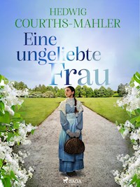 Eine ungeliebte Frau - Hedwig Courths-Mahler - ebook