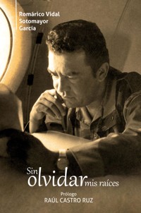 Sin olvidar mis raíces - Romárico Vidal Sotomayor García - ebook