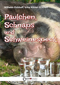 Paulchen, Schnaps und Schweinespeck - Wilhelm Eickhoff - ebook